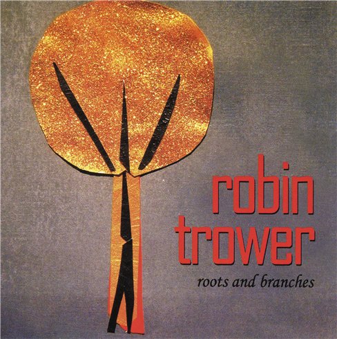 Robin Trower - Roots And Branches - 2013.jpg