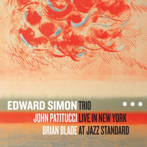 Edward Simon Trio - Live In New York at Jazz Standard (2013).jpg