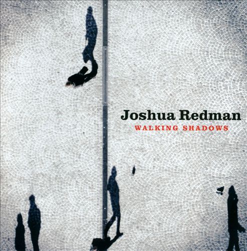 Joshua Redman, 2013 - Walking shadows.jpg